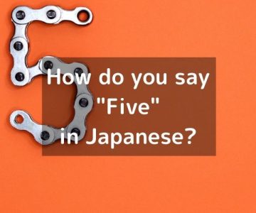 How do you say “Five” in Japanese? 「五（ご）」Go